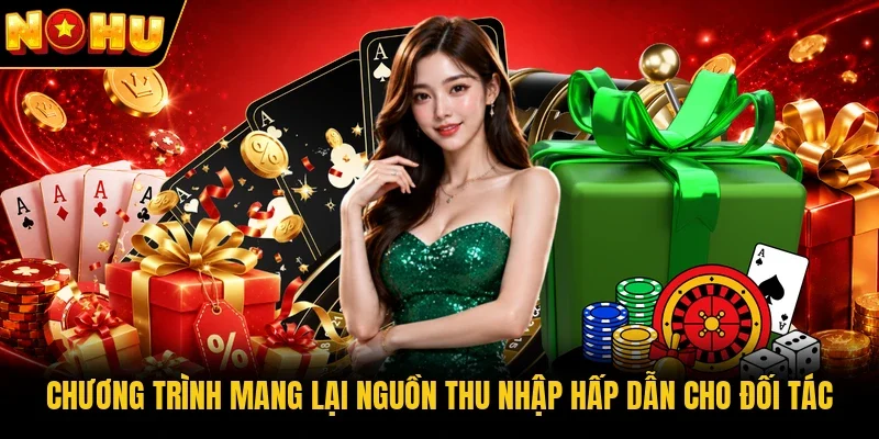 Chương trình mang lại nguồn thu nhập hấp dẫn cho đối tác